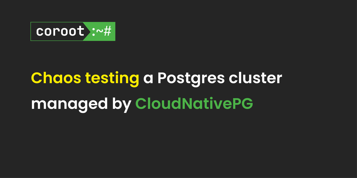 Chaos testing a Postgres cluster managed by CloudNativePG
