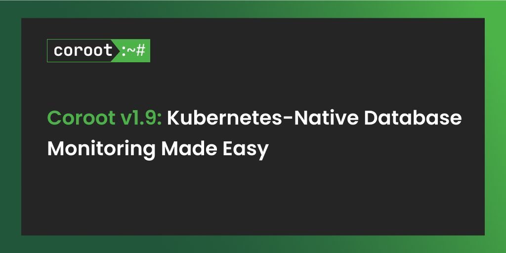 Kubernetes-Native Database Monitoring with Coroot v1.9: Postgres, Redis & More