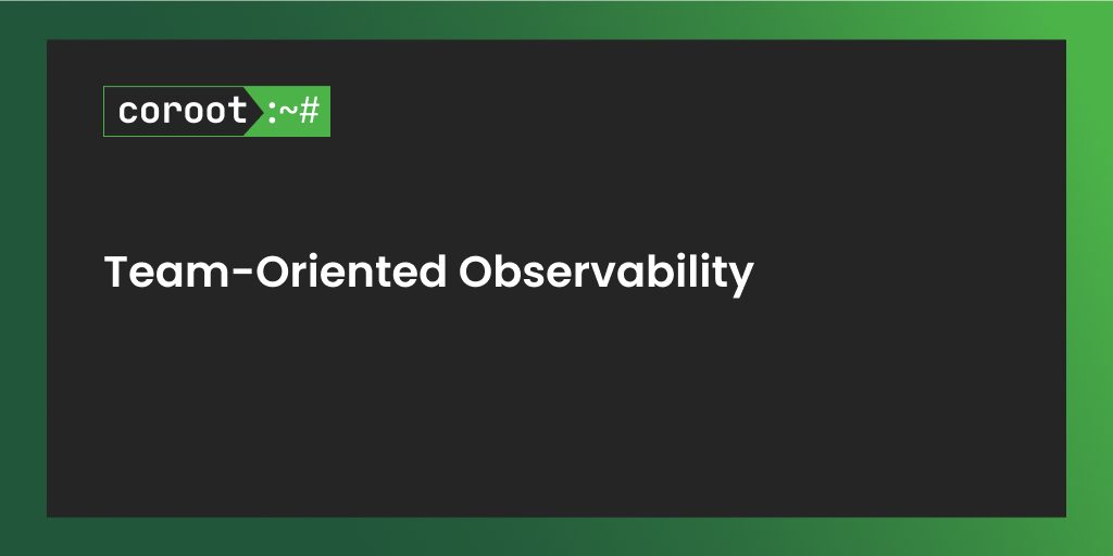 Team-oriented Observability with Coroot